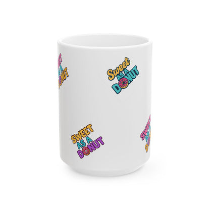 Sweet As A Donut Ceramic Mug - Fun Coffee Cup for Donut Lovers, Cute Gift for Birthdays, Treat Yourself, Coffee Lovers, Kitchen Decor