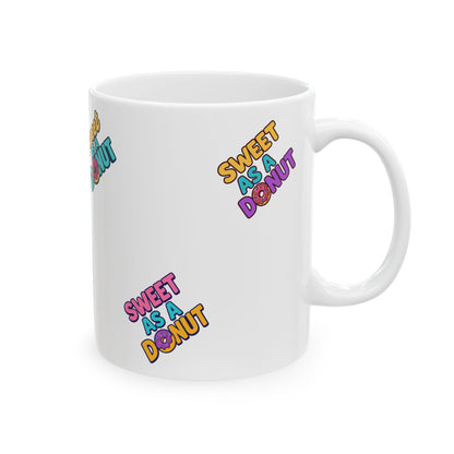 Sweet As A Donut Ceramic Mug - Fun Coffee Cup for Donut Lovers, Cute Gift for Birthdays, Treat Yourself, Coffee Lovers, Kitchen Decor