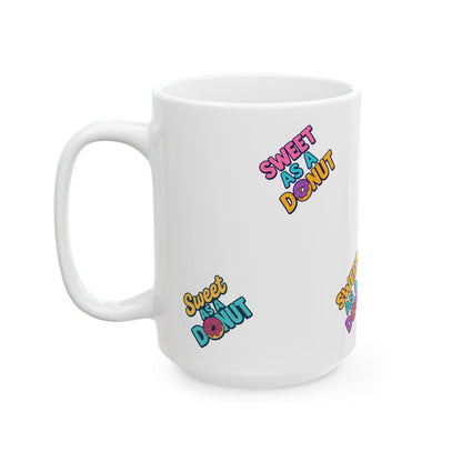 Sweet As A Donut Ceramic Mug - Fun Coffee Cup for Donut Lovers, Cute Gift for Birthdays, Treat Yourself, Coffee Lovers, Kitchen Decor